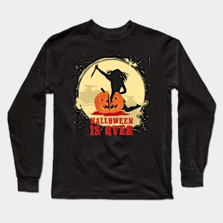 Halloween Is Over Long Sleeve T-Shirt